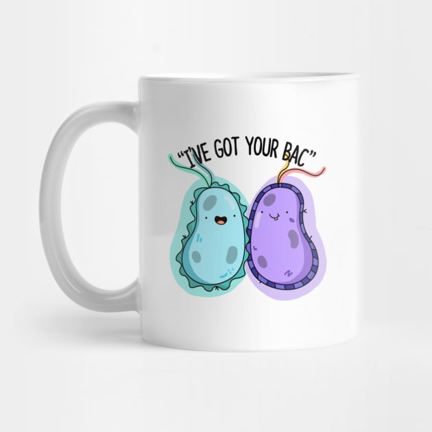 I've Got Your Bac Cute Bacteria Pun by punnybone